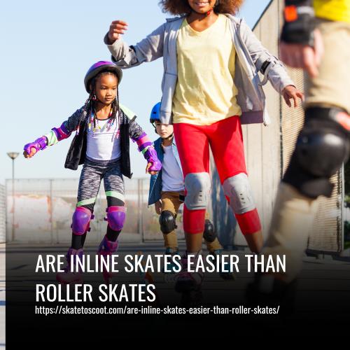 Are Inline Skates Easier Than Roller Skates