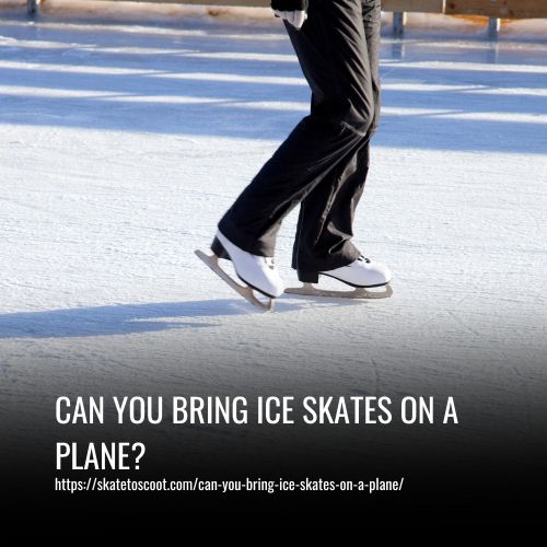 Read more about the article Can You Bring Ice Skates on a Plane? Here’s What to Know