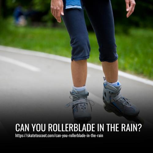 Read more about the article Can You Rollerblade in the Rain? A Guide to Safe Skating