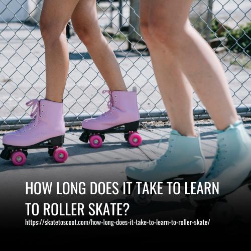 How Long Does It Take to Learn to Roller Skate