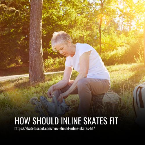 How Should Inline Skates Fit