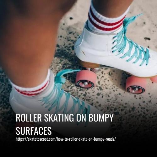 Read more about the article Roller Skating on Bumpy Surfaces: A How-To Guide