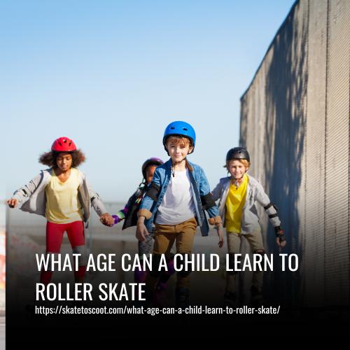 Read more about the article What Age Can A Child Learn To Roller Skate