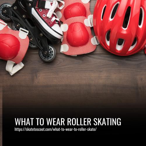 What to Wear Roller Skating