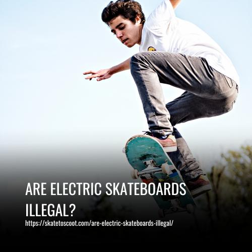 Read more about the article Are Electric Skateboards Illegal? Regulations & Laws