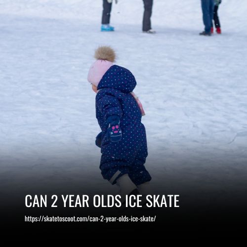 Can 2 year olds ice skate