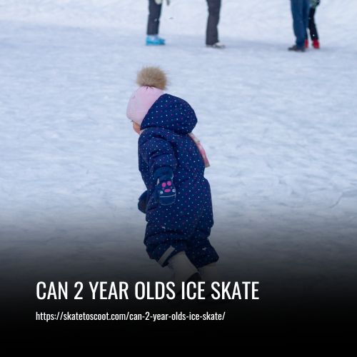 Can 2 Year Olds Ice Skate? What Parents Should Know