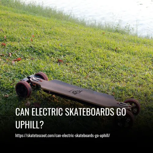 Can Electric Skateboards Go Uphill