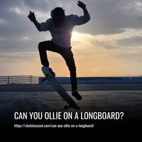 Read more about the article Can You Ollie on a Longboard? Basics & Tips to Master It