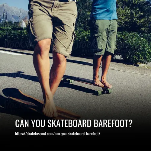 Read more about the article Can You Skateboard Barefoot? Risks & Safety Tips