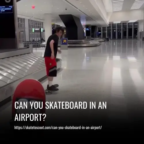Read more about the article Can You Skateboard in an Airport? What You Need To Know
