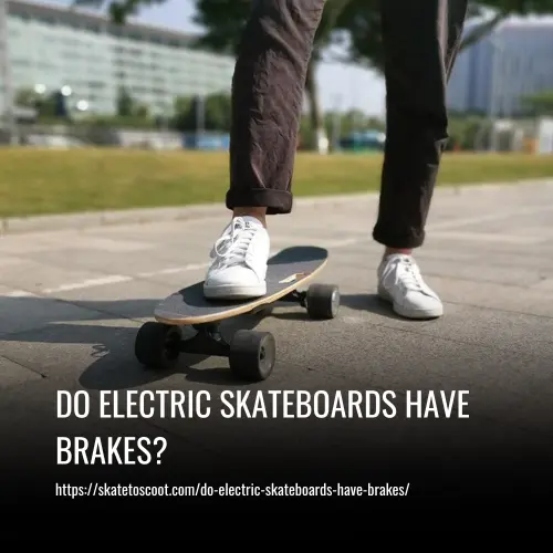 Read more about the article Do Electric Skateboards Have Brakes?
