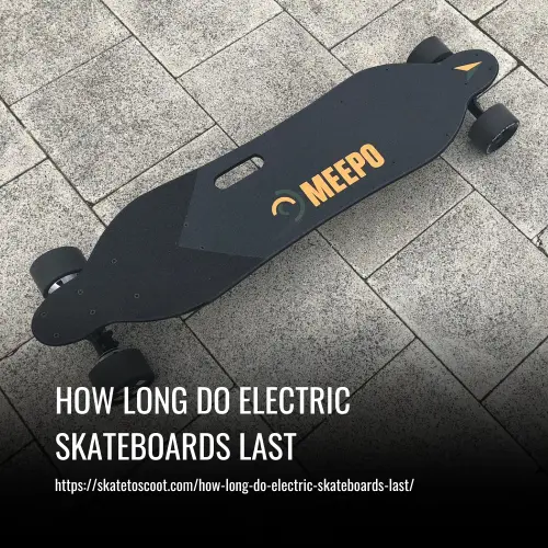 Read more about the article How Long Do Electric Skateboards Last
