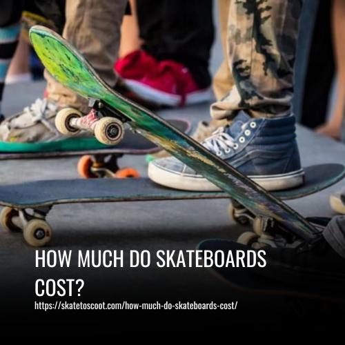 Read more about the article How Much Do Skateboards Cost? Price Guide for Every Budget