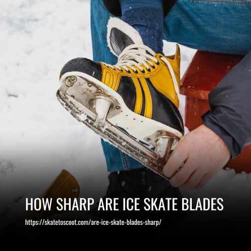 How Sharp Are Ice Skate Blades