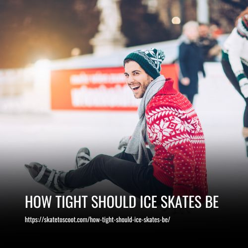 How Tight Should Ice Skates Be