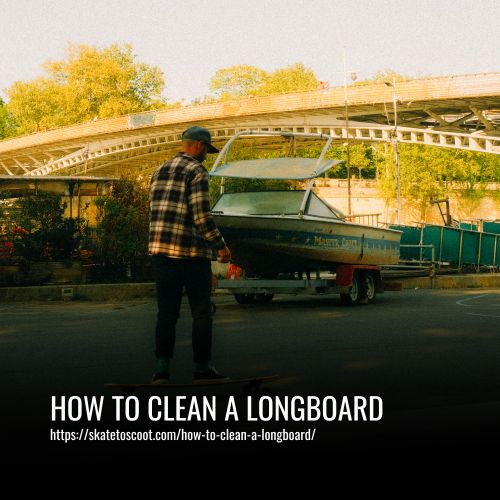 How to Clean a Longboard