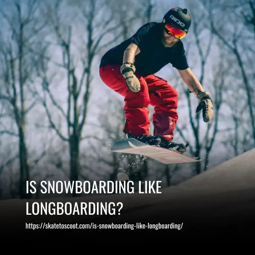 Read more about the article Is Snowboarding Like Longboarding? A Complete Guide