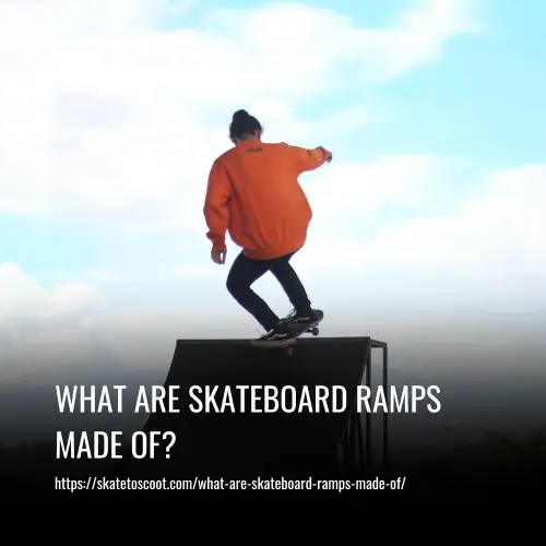 What Are Skateboard Ramps Made Of