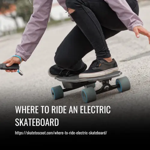 Where to Ride an Electric Skateboard
