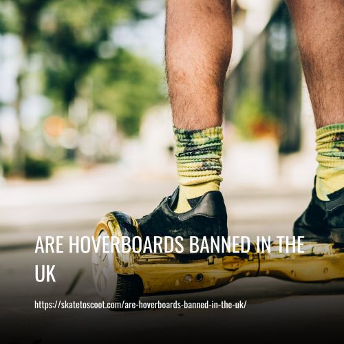 Read more about the article Are Hoverboards Banned In The Uk