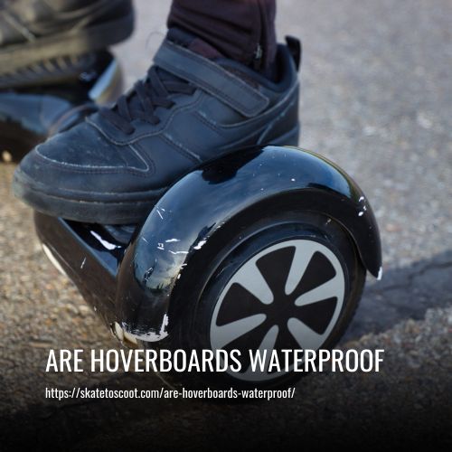 Are Hoverboards Waterproof