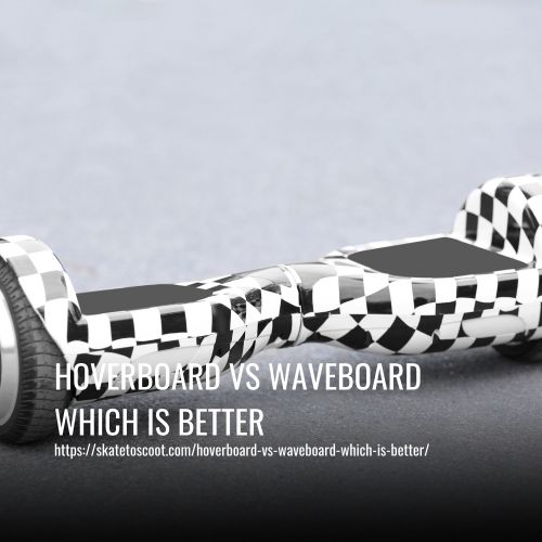 Read more about the article Hoverboard Vs. Waveboard: Which Is Best And Why?