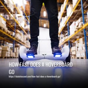 Read more about the article How Fast Does a Hoverboard Go? A Comprehensive Guide