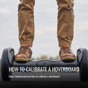 Read more about the article How to Calibrate a Hoverboard: Easy Steps for a Safe Ride