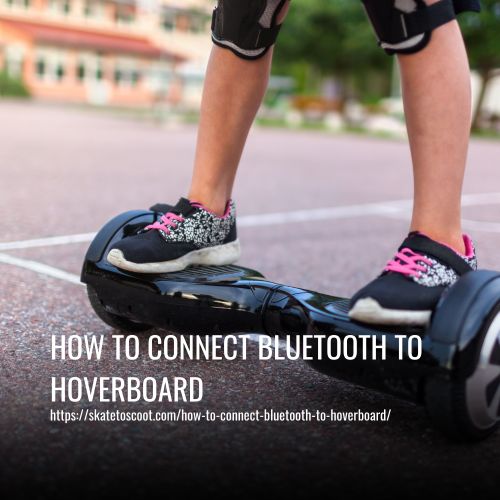 How To Connect Bluetooth To Hoverboard