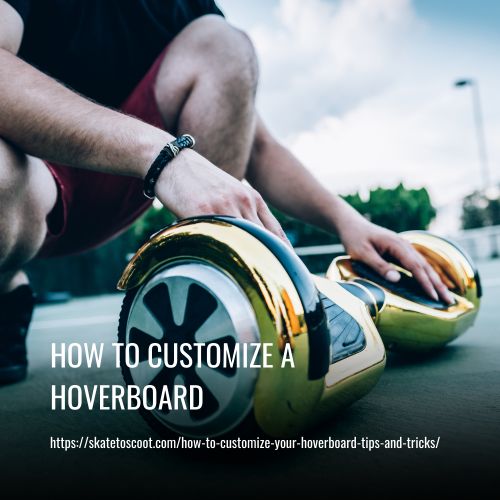 How To Customize A Hoverboard