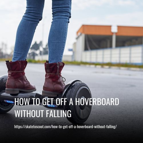 How To Get Off A Hoverboard Without Falling