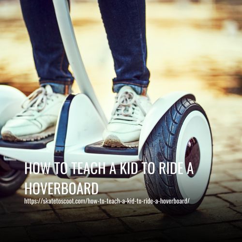 How To Teach A Kid To Ride A Hoverboard