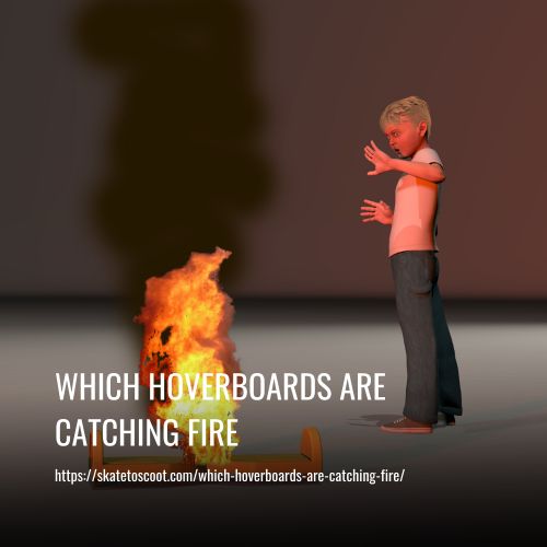 Which Hoverboards Are Catching Fire