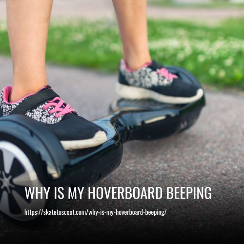 Read more about the article Why Is My Hoverboard Beeping? Common Reasons and Solutions