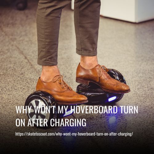 Read more about the article Why Won’t My Hoverboard Turn On After Charging