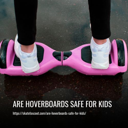 Read more about the article Are Hoverboards Safe for Kids