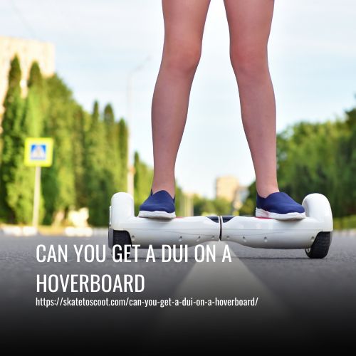 Can You Get A Dui On A Hoverboard
