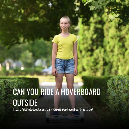 Read more about the article Can You Ride A Hoverboard Outside