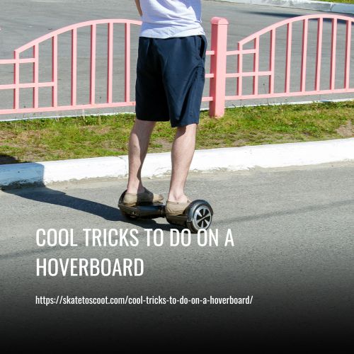 Cool Tricks To Do On A Hoverboard