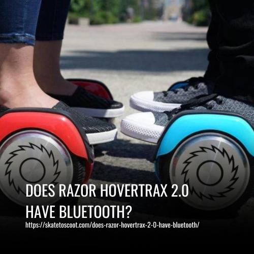 Does Razor Hovertrax 2.0 Have Bluetooth