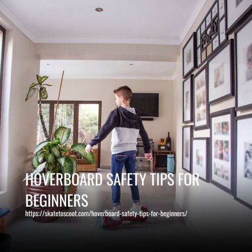 Hoverboard Safety Tips for Beginners