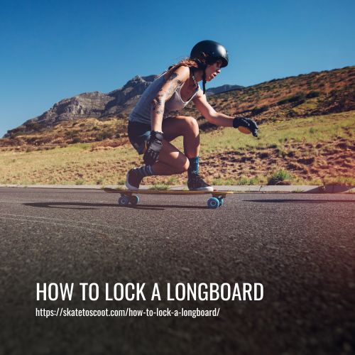 How To Lock A Longboard