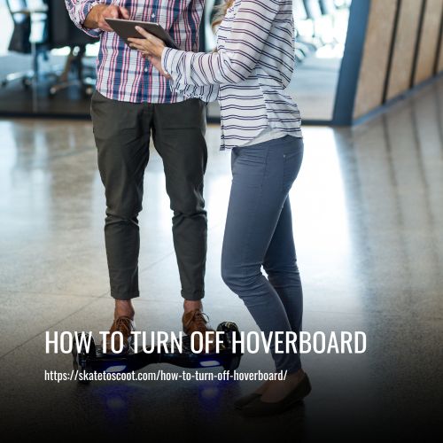 How To Turn Off Hoverboard