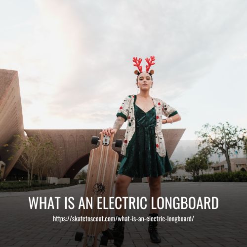 What Is An Electric Longboard