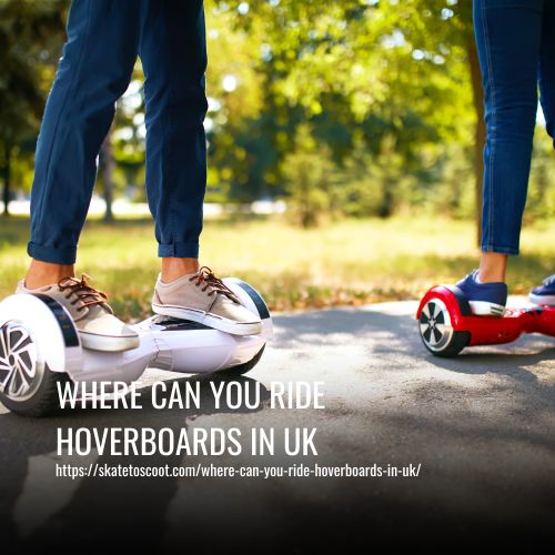 Where Can You Ride Hoverboards In Uk