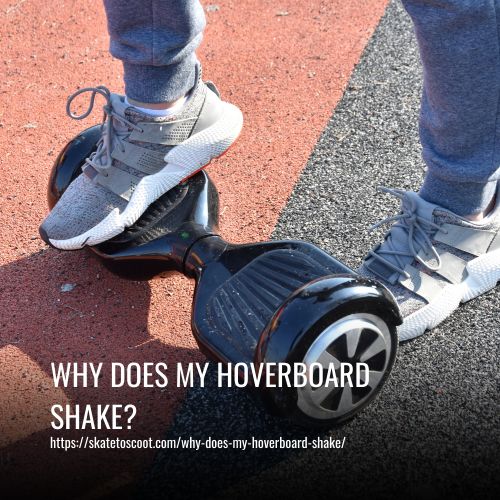 Read more about the article Why Does My Hoverboard Shake?