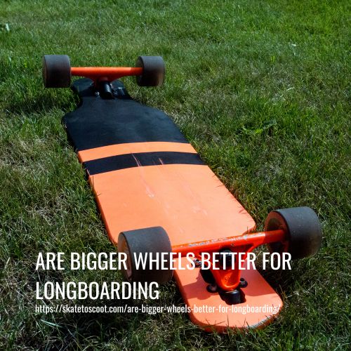 Read more about the article Are Bigger Wheels Better For Longboarding