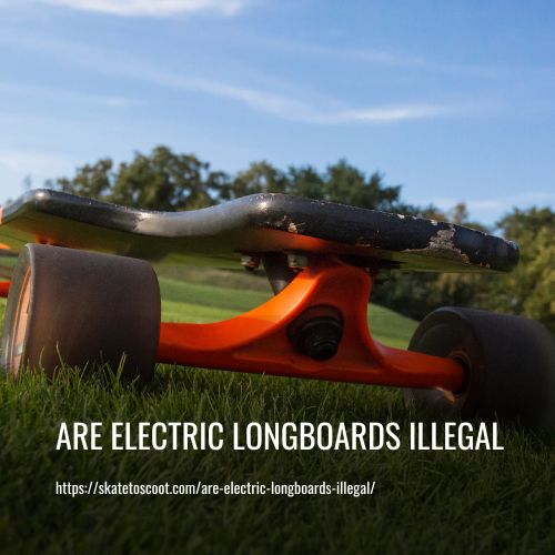 Are Electric Longboards Illegal