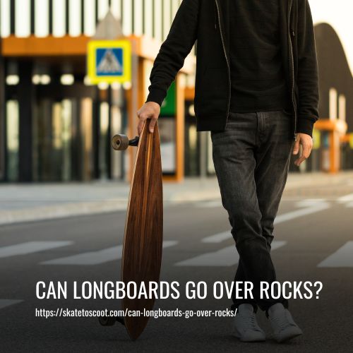 Read more about the article Can Longboards Go Over Rocks?